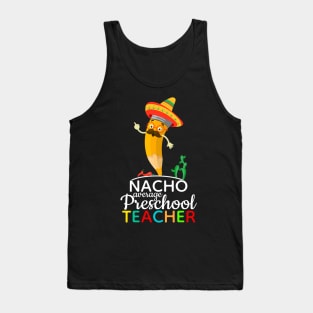 Nacho Average Preschool Teacher Tank Top